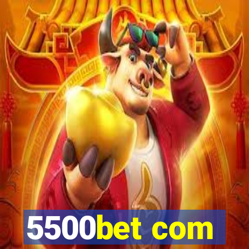 5500bet com